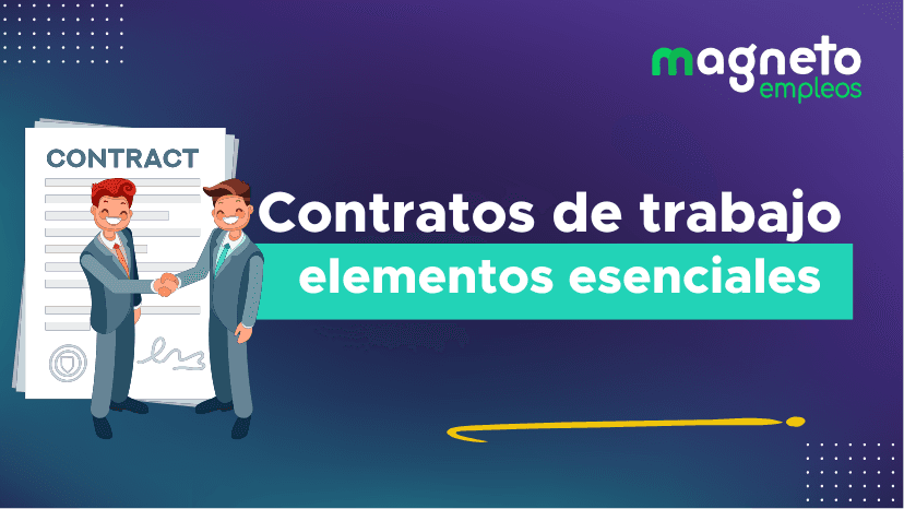 Contrato de trabajo: qué es y elementos esenciales