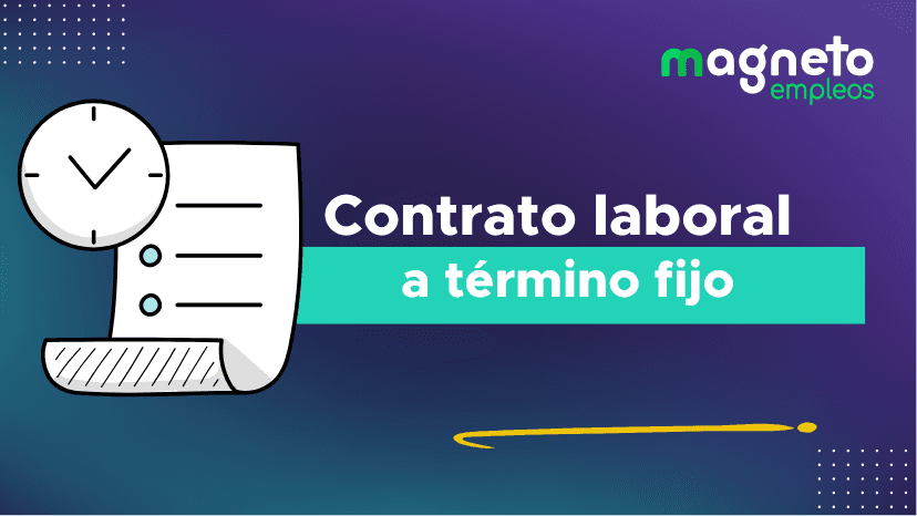Contrato a término fijo: todo lo que necesitas saber