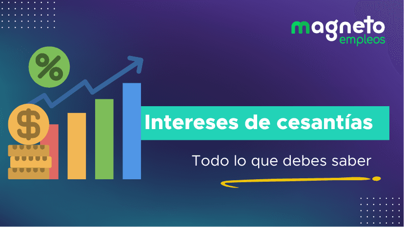 Todo lo que debes saber sobre los intereses de las cesantías
