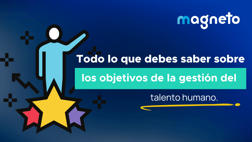 Objetivos de la gestión del talento humano: lo que tu empresa necesita saber