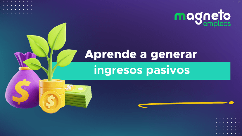Cómo generar ingresos pasivos y construir tu libertad financiera paso a paso