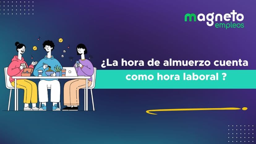 ¿La hora de almuerzo cuenta como hora laboral en Colombia?