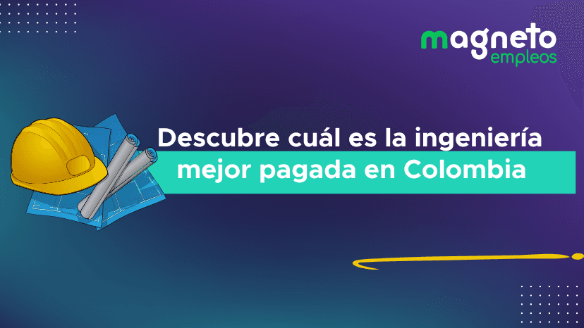 Ingenierías mejor pagadas en Colombia: descubre cuál es la ideal para ti