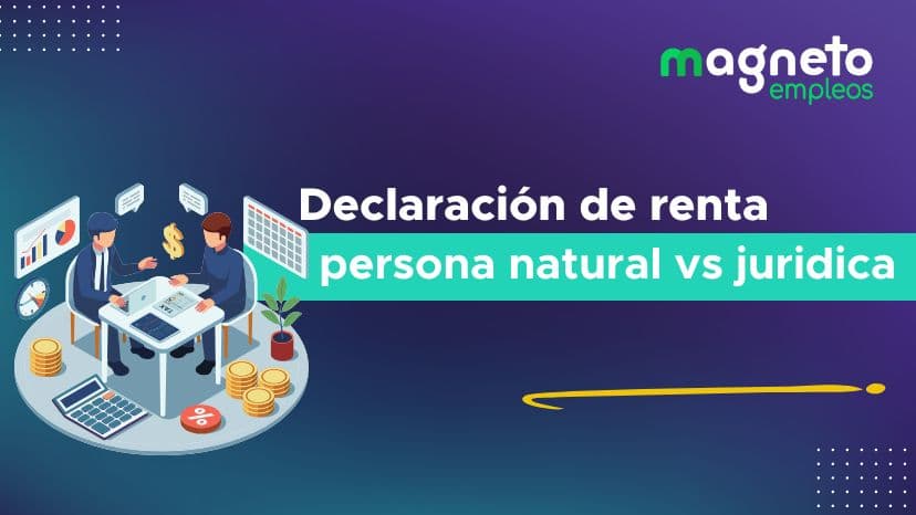 Declaración de renta personas naturales vs declaración de renta personas jurídicas