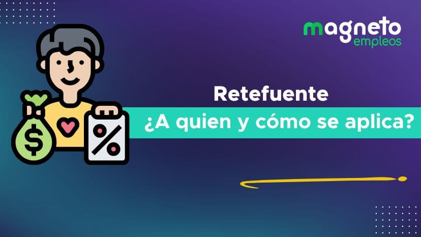Retención en la fuente: ¿a quiénes se aplica?