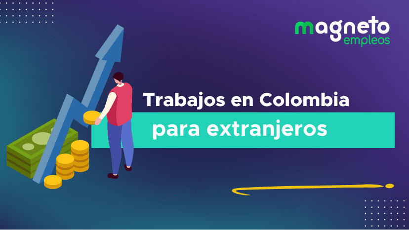 ¿Cómo trabajar en Colombia siendo extranjero?