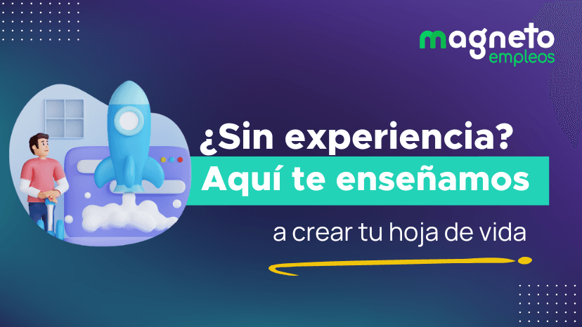 Cómo hacer una hoja de vida sin experiencia: Consejos y ejemplos 