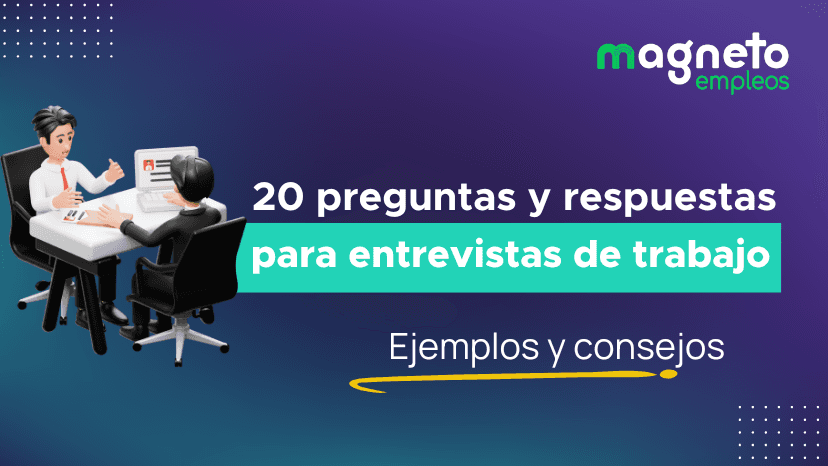 20 preguntas y respuestas en una entrevista de trabajo: cómo prepararte para el éxito