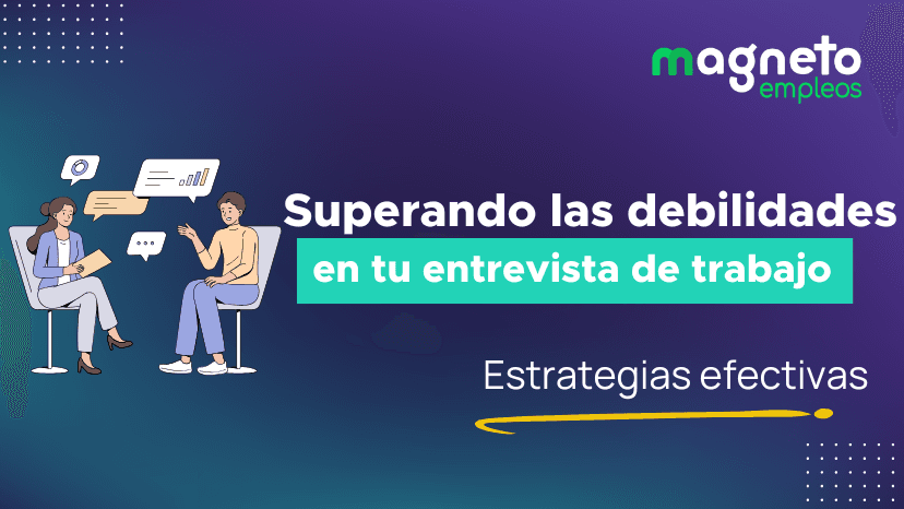 Estrategias efectivas para abordar las debilidades en una entrevista de trabajo