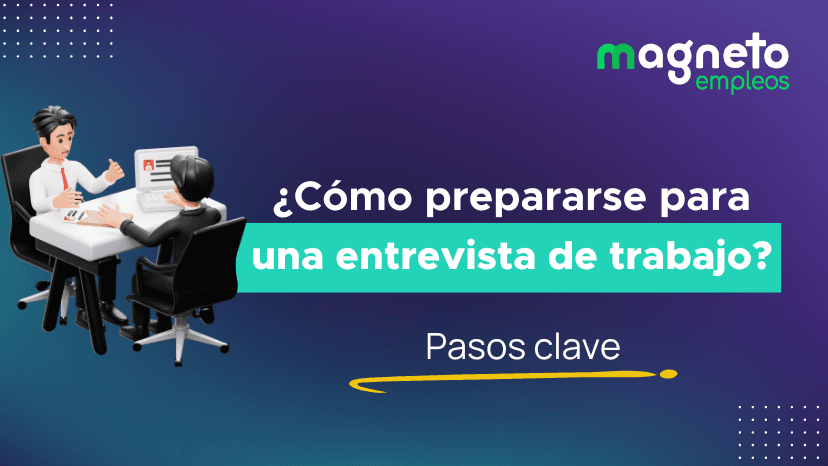 10 Pasos cruciales sobre cómo prepararse para una entrevista de trabajo