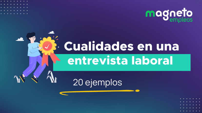 Cualidades para una entrevista de trabajo: usa estos 20 ejemplos 