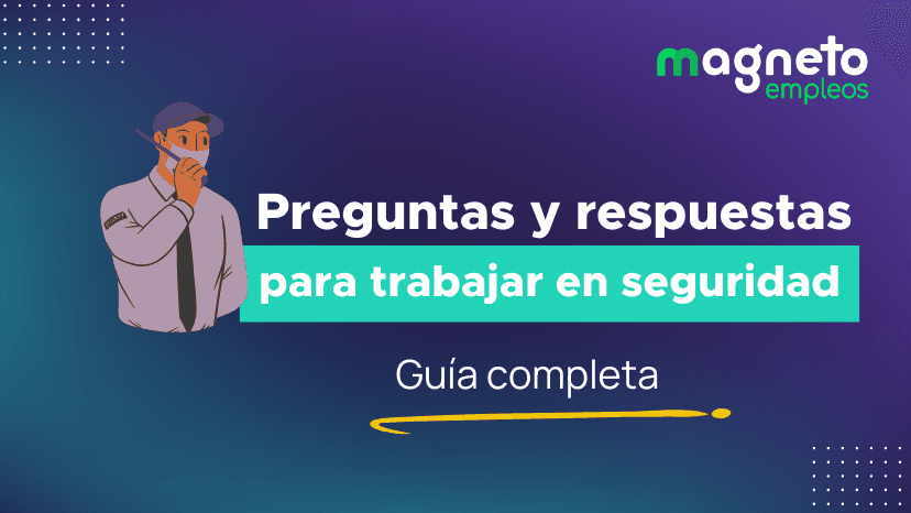 Preguntas y respuestas para una entrevista de trabajo de seguridad: todo lo que necesitas saber