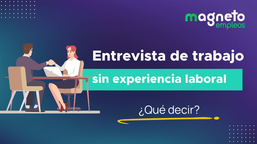 Cómo responder a una entrevista de trabajo sin experiencia: consejos clave 