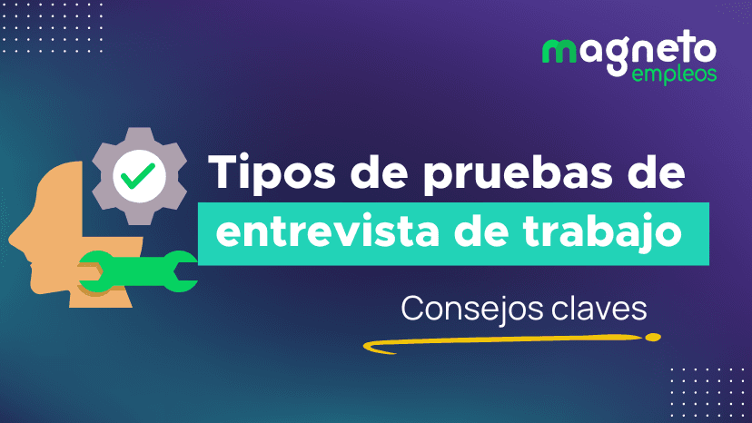 Domina las pruebas de entrevista de trabajo y destaca en tu proceso de selección.