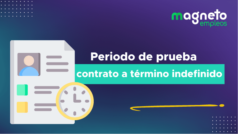 Todo sobre el Periodo de Prueba en un Contrato Indefinido