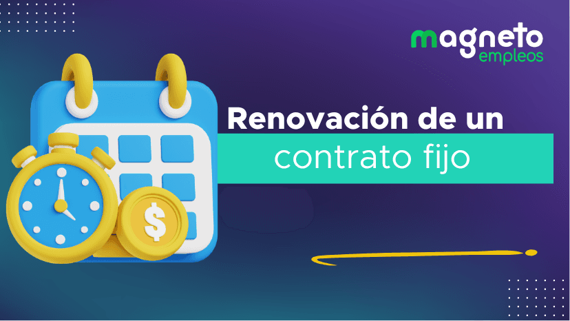 Renovación contrato a término fijo: ¿cuándo aplica y cómo hacerlo bien?