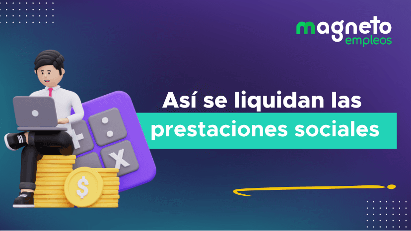 Así es como se liquidan las prestaciones sociales