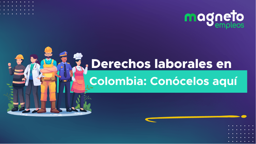 Derechos Laborales en Colombia: Aspectos Clave a Conocer