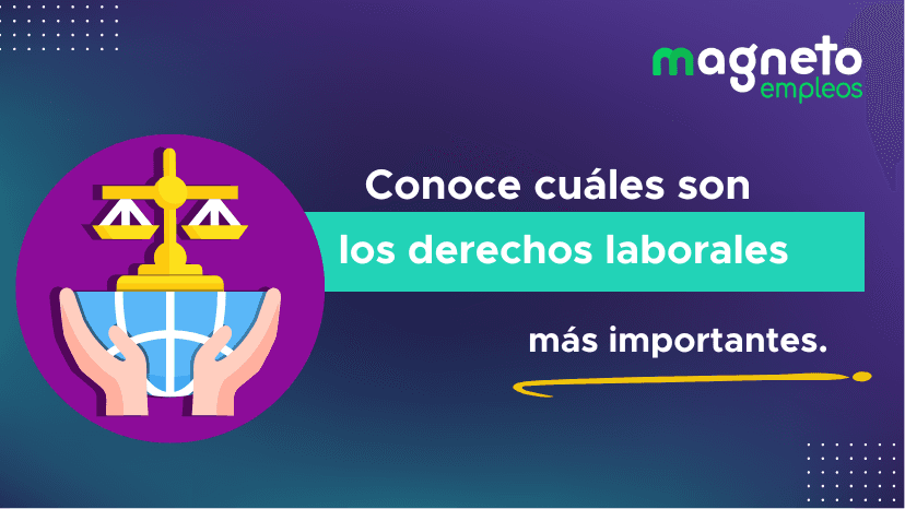 ¿Cuáles son los derechos laborales más importantes?