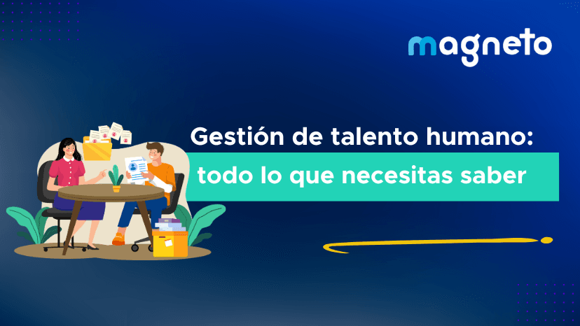 Cómo trabajar la Gestión del Talento Humano: claves para destacar