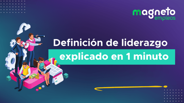 Definición de liderazgo: todo lo que necesitas saber