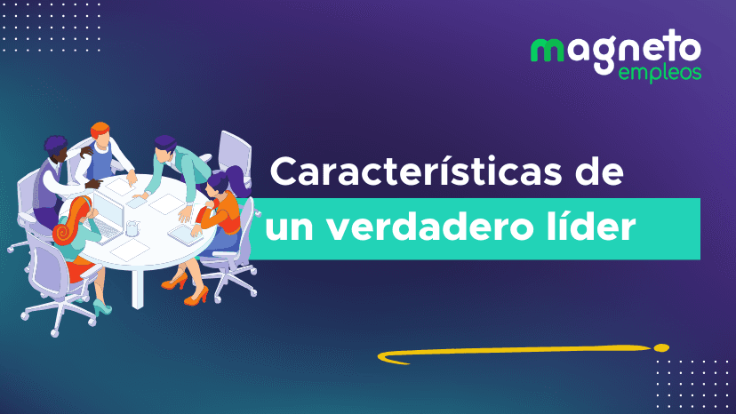 Características del liderazgo: lo que define a los verdaderos líderes