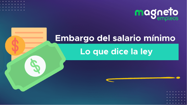 ¿Sabías que el salario mínimo se puede embargar? Descubre cómo evitarlo