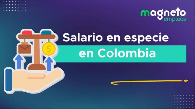 Entendiendo el salario en especie: Guía completa